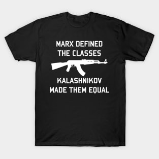 Marx Defined The Classes - Kalashnikov Made Them Equal T-Shirt